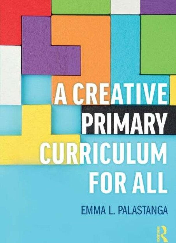 A Creative Primary Curriculum for All av Emma L. Palastanga