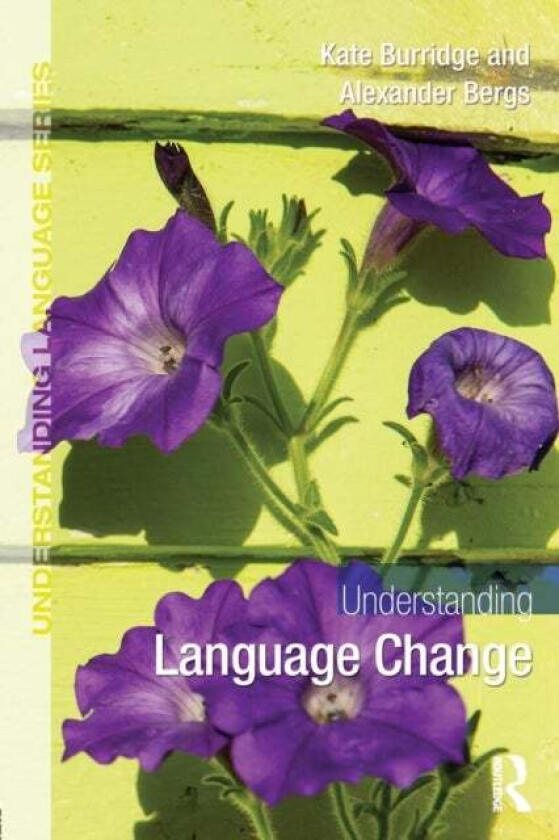 Understanding Language Change av Alexander Bergs, Kate Burridge