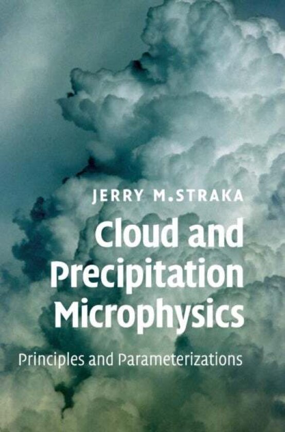 Cloud and Precipitation Microphysics av Jerry M. Straka