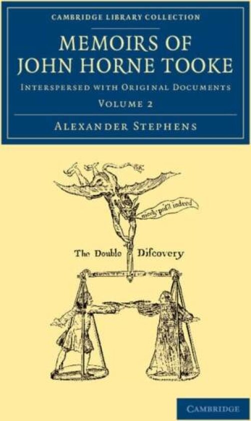 Memoirs of John Horne Tooke: Volume 2 av Alexander Stephens