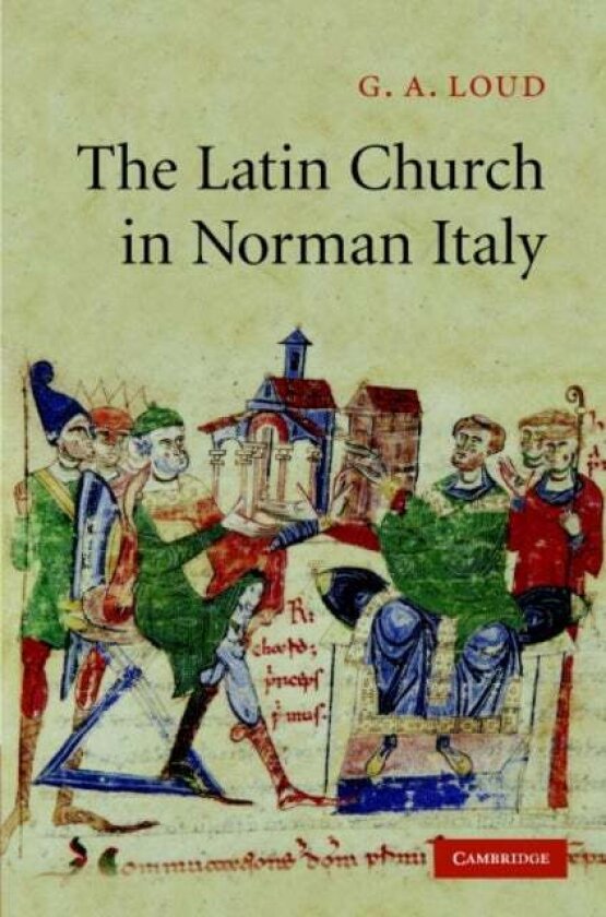The Latin Church in Norman Italy av G. A. Loud