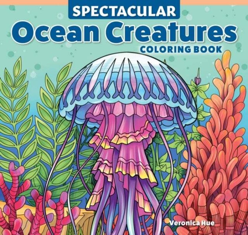 Spectacular Ocean Creatures Coloring Book av Veronica Hue