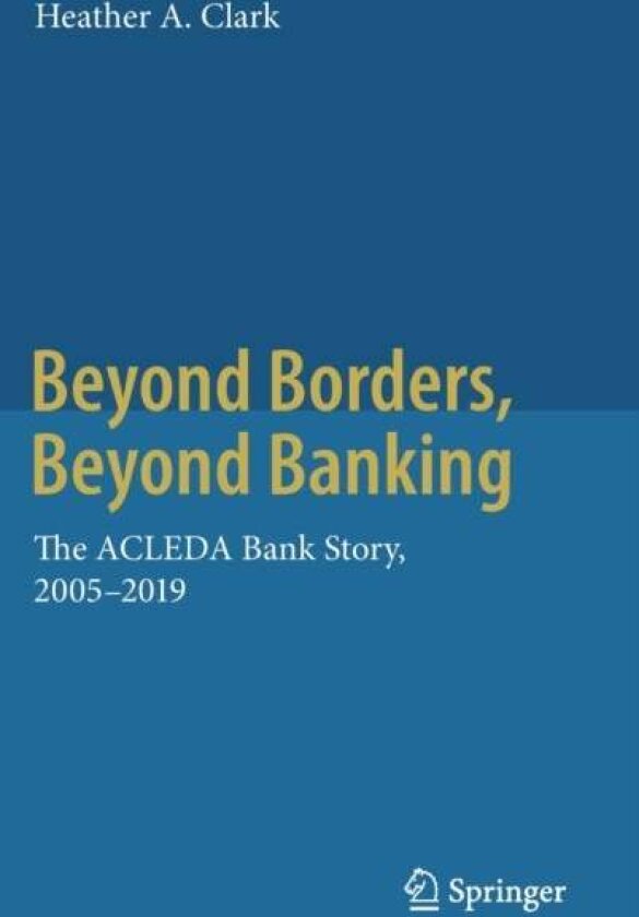 Beyond Borders, Beyond Banking av Heather A. Clark