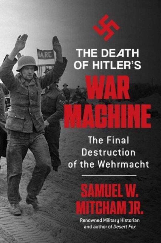 The Death of Hitler's War Machine av Samuel W., Jr. Mitcham