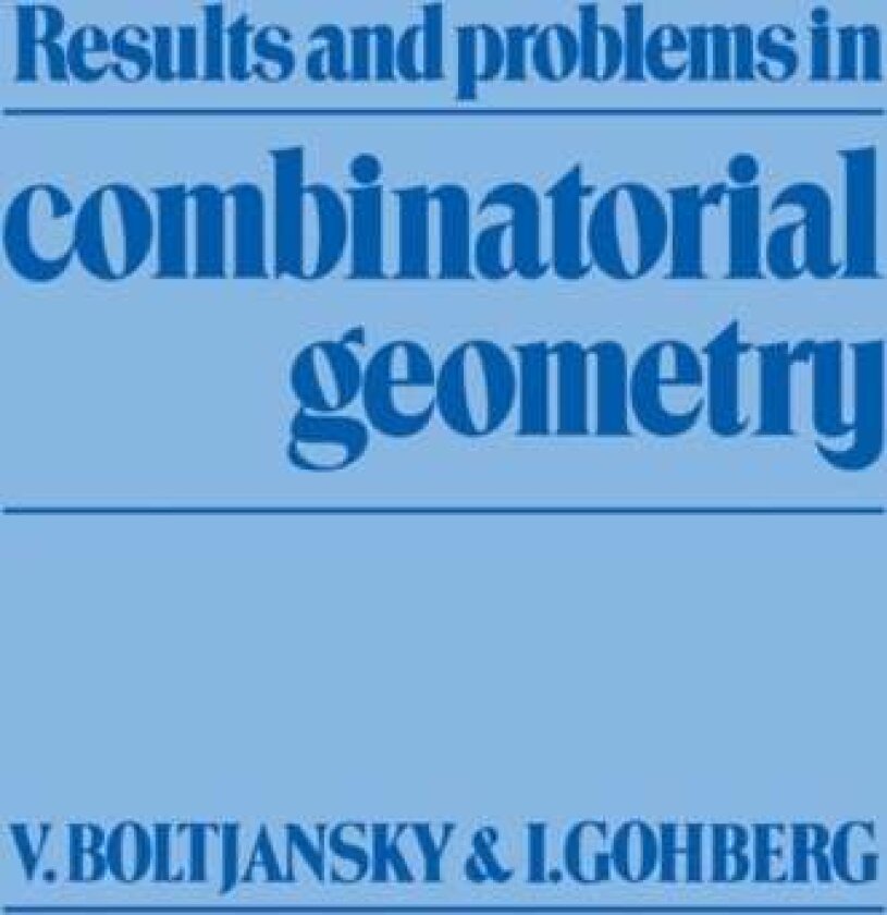 Results and Problems in Combinatorial Geometry av Israel Gohberg, Vladimir G. Boltjansky