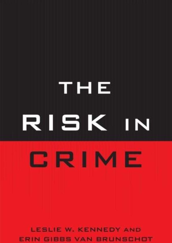 The Risk in Crime av Erin Gibbs Van Brunschot