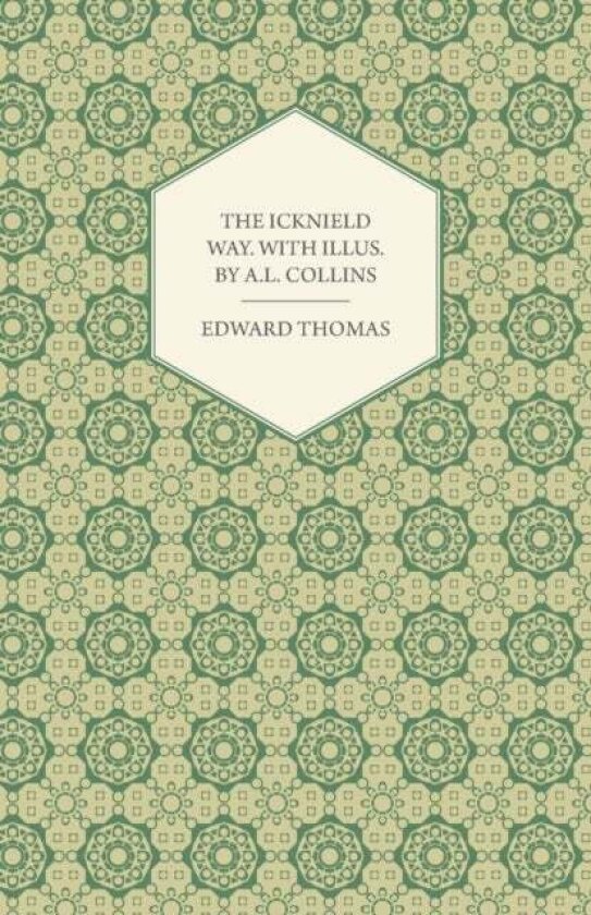 The Icknield Way. With Illus. by A.L. Collins av Edward Thomas