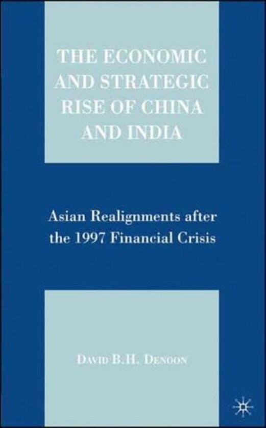 The Economic and Strategic Rise of China and India av D. Denoon