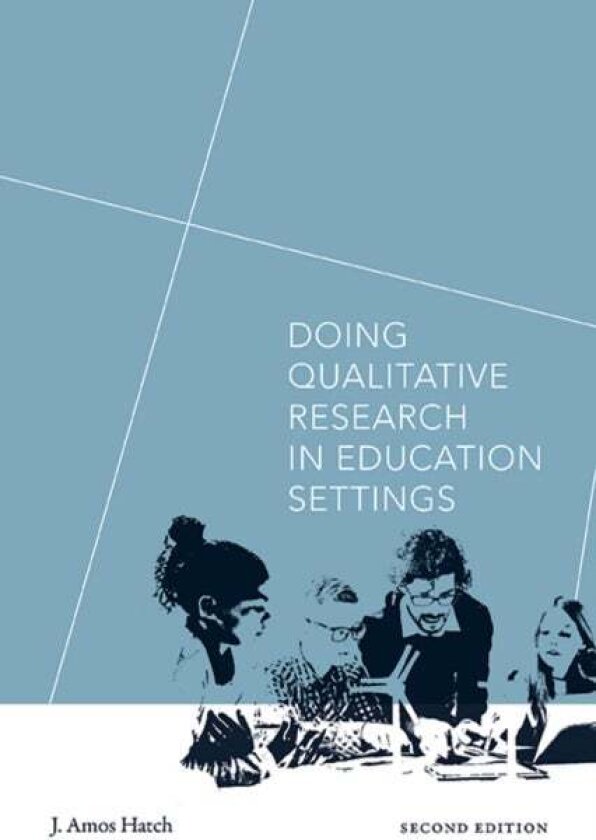 Doing Qualitative Research in Education Settings av J. Amos Hatch