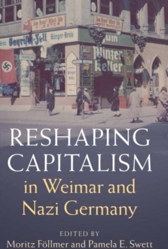 Reshaping Capitalism in Weimar and Nazi Germany