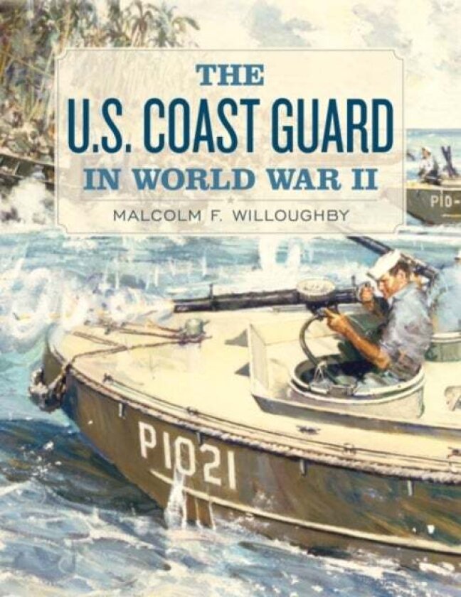U.S. Coast Guard in World War II av Malcolm F. Willoughby