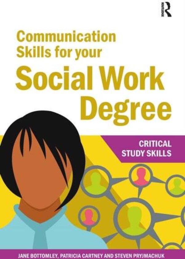 Communication Skills for your Social Work Degree av Jane Bottomley, Steven Pryjmachuk, Patricia Cartney
