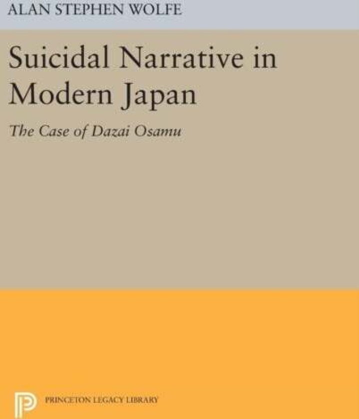 Suicidal Narrative in Modern Japan av Alan Stephen Wolfe