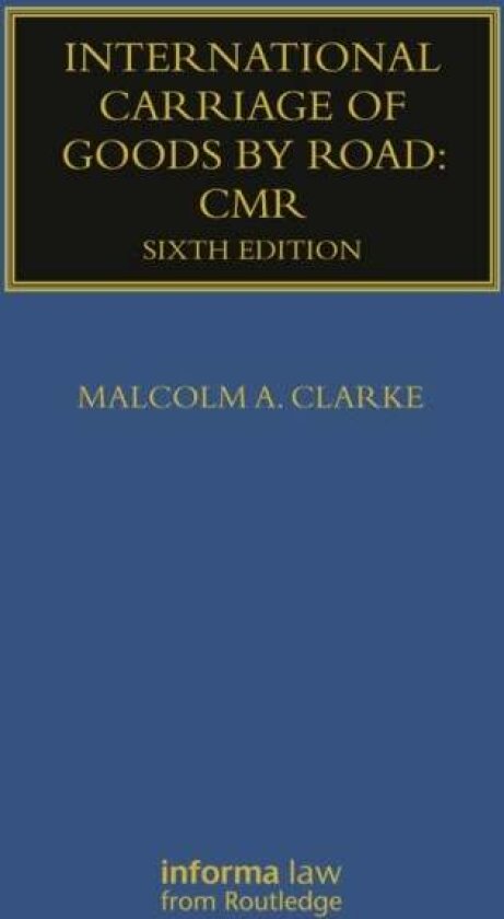 International Carriage of Goods by Road: CMR av Malcolm Clarke