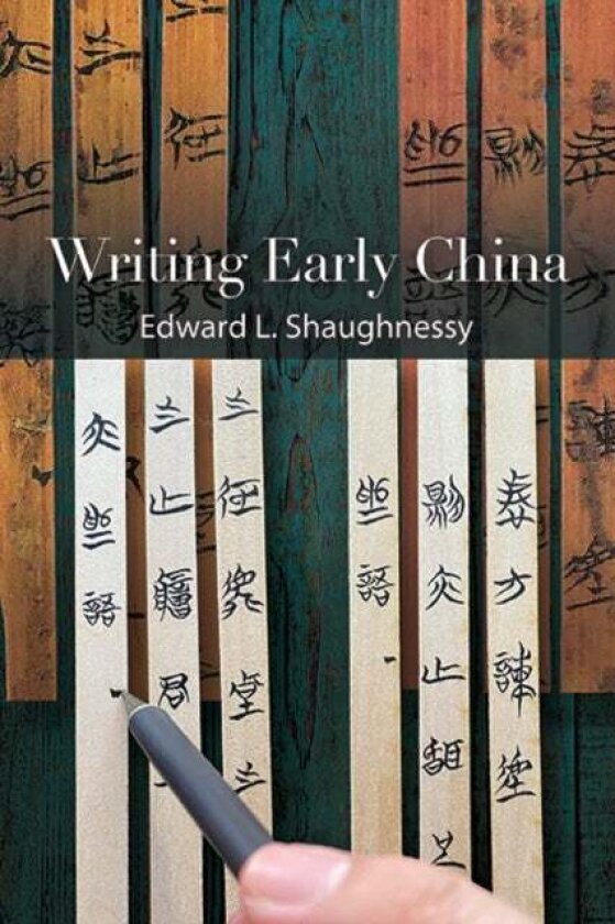 Writing Early China av Edward L. Shaughnessy