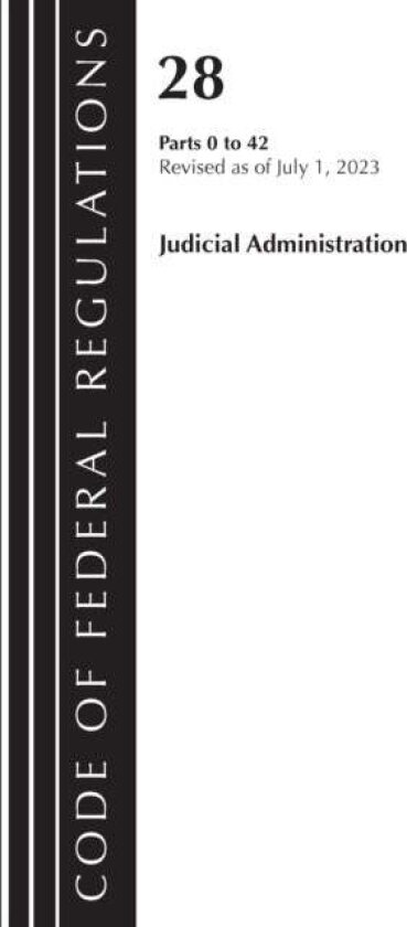 Code of Federal Regulations, Title 28 Judicial Administration 0-42, Revised as of July 1, 2023 av Office Of The Federal Register