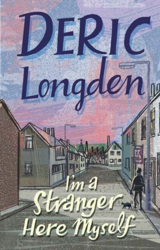 I'm A Stranger Here Myself av Deric Longden