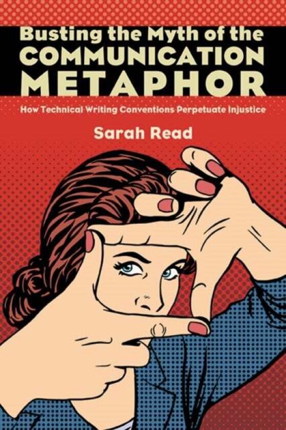 Busting the Myth of the Communication Metaphor av Sarah Read