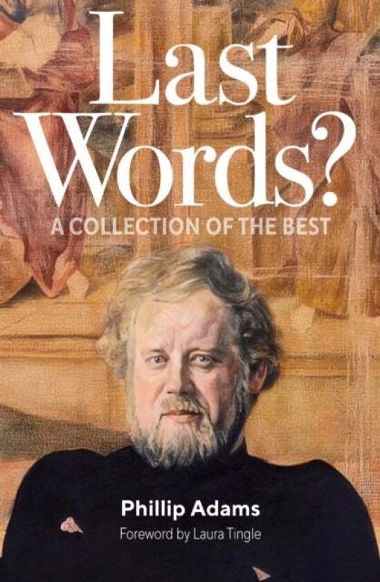 Last Words? av Phillip Adams