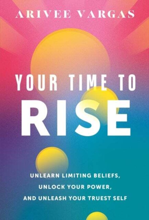Your Time to Rise av Arivee Vargas