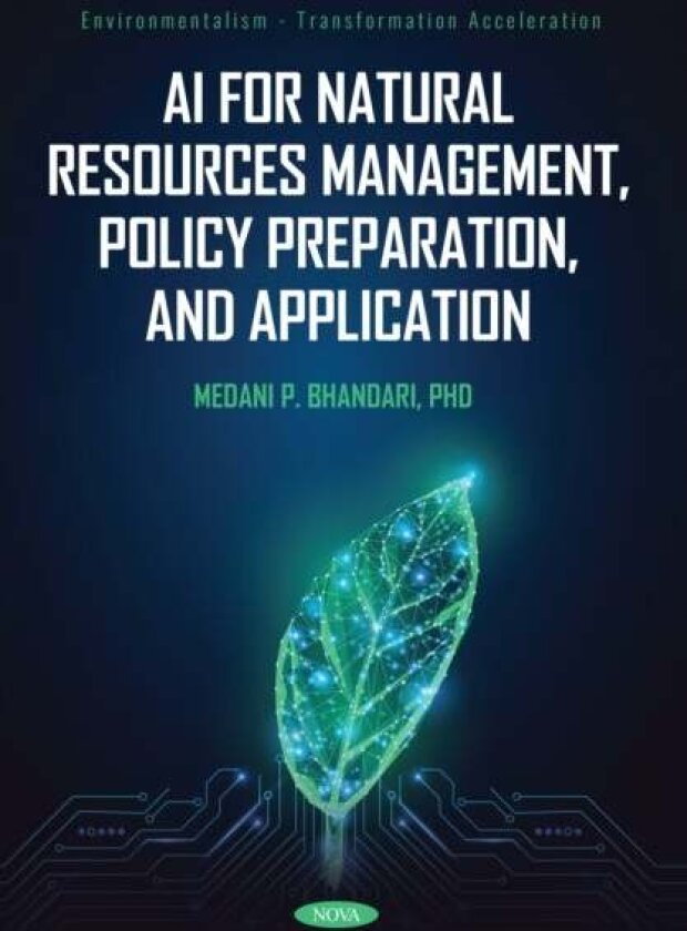 AI for Natural Resources Management, Policy Preparation, and Application av Medani P. Bhandari