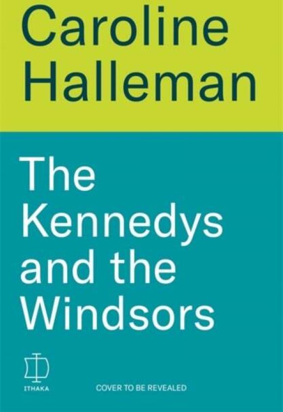 The Kennedys and the Windsors av Caroline Hallemann