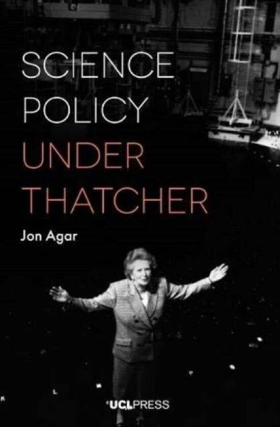 Science Policy under Thatcher av Jon Agar
