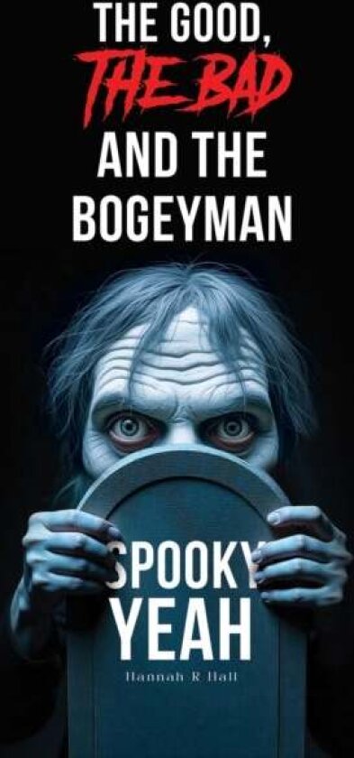 The Good, The Bad and the Bogeyman – Spooky Yeah av Hannah R Hall