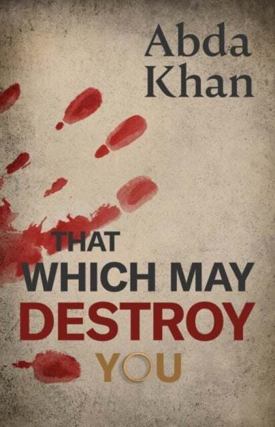 That Which May Destroy You av Abda Khan
