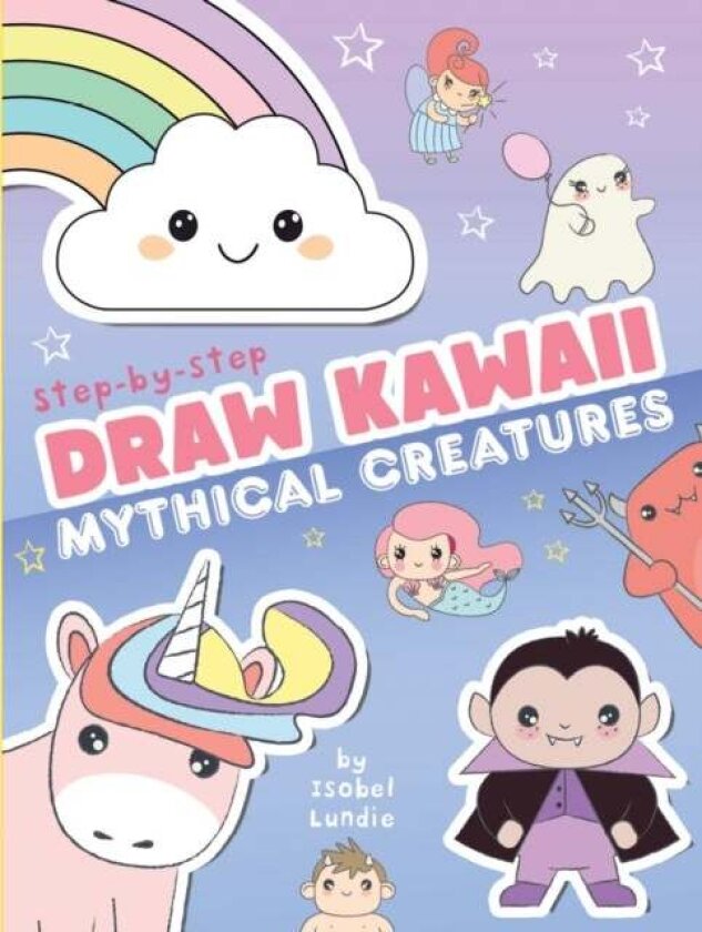 Draw Kawaii: Cute Mythical Creatures av Isobel Lundie