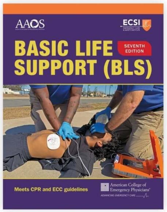 Basic Life Support (BLS) av American Academy of Orthopaedic Surgeons, Stephen J. Rahm, American College of Emergency Physicians