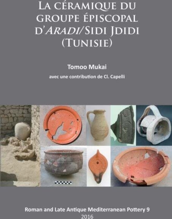 La Ceramique du groupe episcopal d’ARADI/Sidi Jdidi (Tunisie) av Tomoo Mukai