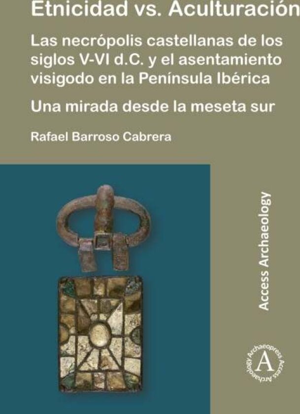 Etnicidad vs. Aculturacion: Las necropolis castellanas de los siglos V-VI d.C. y el asentamiento visigodo en la Peninsula Iberica. Una mirada desde la