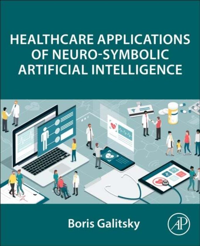 Healthcare Applications of Neuro-Symbolic Artificial Intelligence av Boris, PhD Galitsky