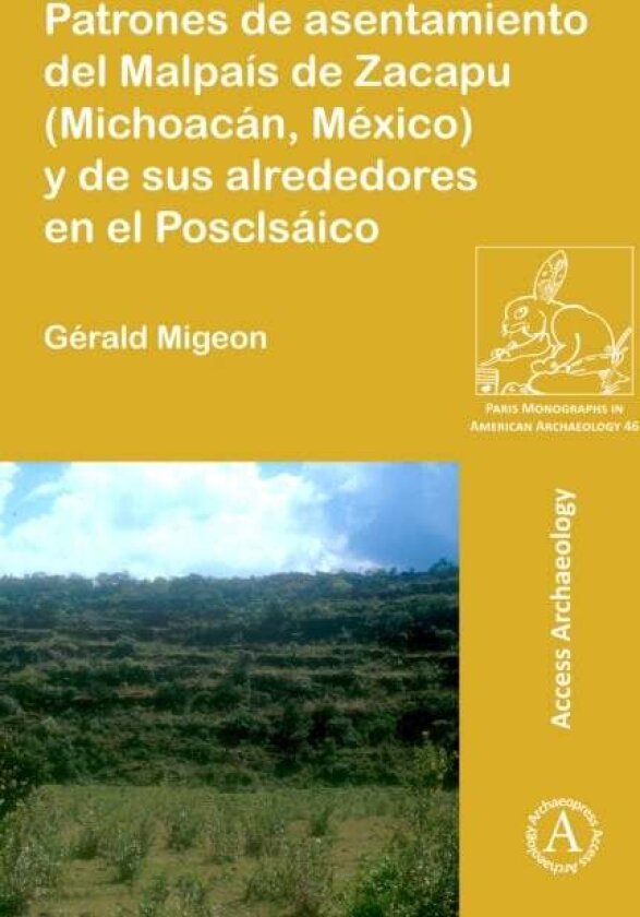 Patrones de asentamiento del Malpais de Zacapu (Michoacan, Mexico) y de sus alrededores en el Posclasico av Gerald Migeon