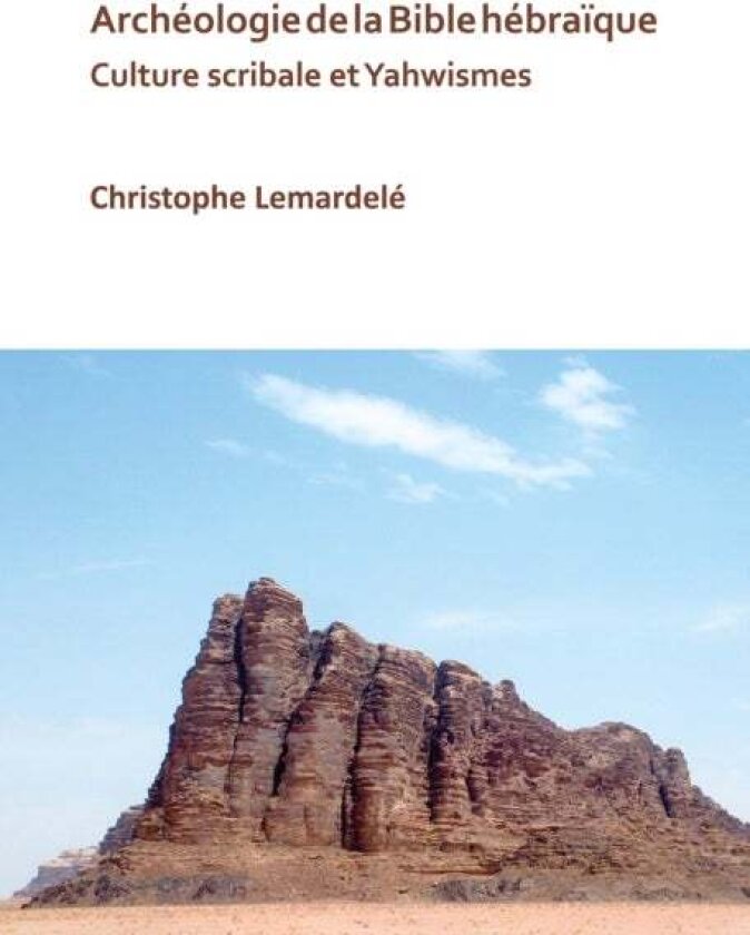 Archeologie de la Bible hebraique av Christophe Lemardele