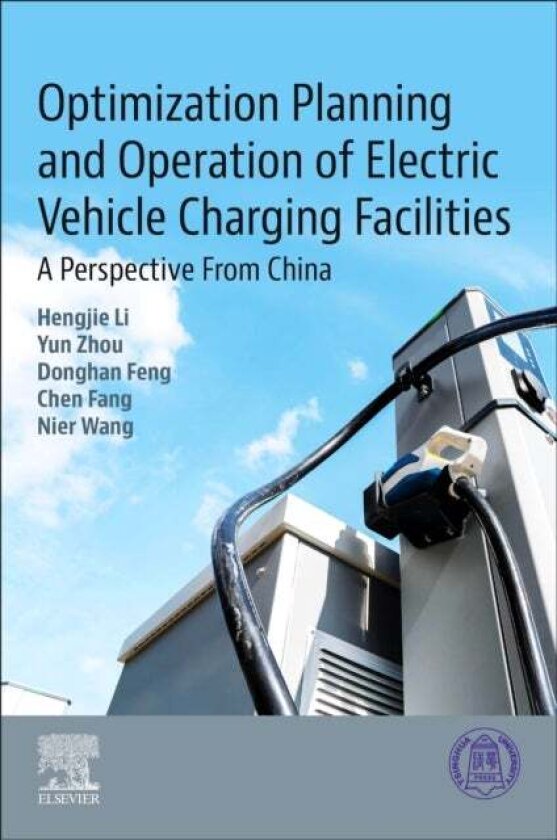 Optimization Planning and Operation of Electric Vehicle Charging Facilities av Chen, PhD Fang