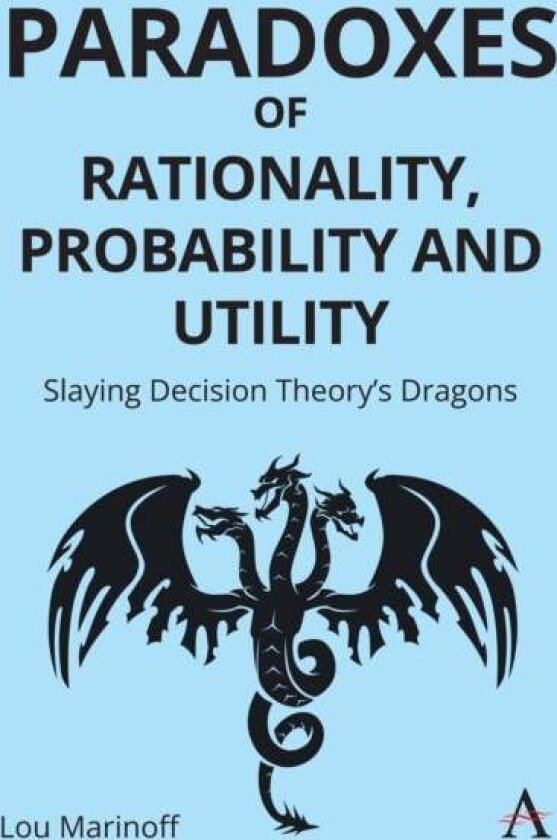 Paradoxes of Rationality, Probability, and Utility av Lou, Ph.D. Marinoff