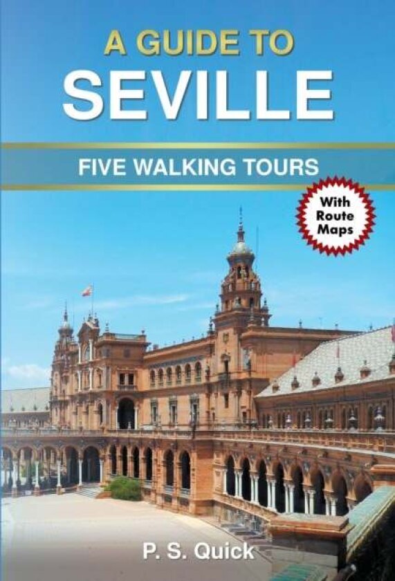 A Guide to Seville - Five Walking Tours av PS Quick