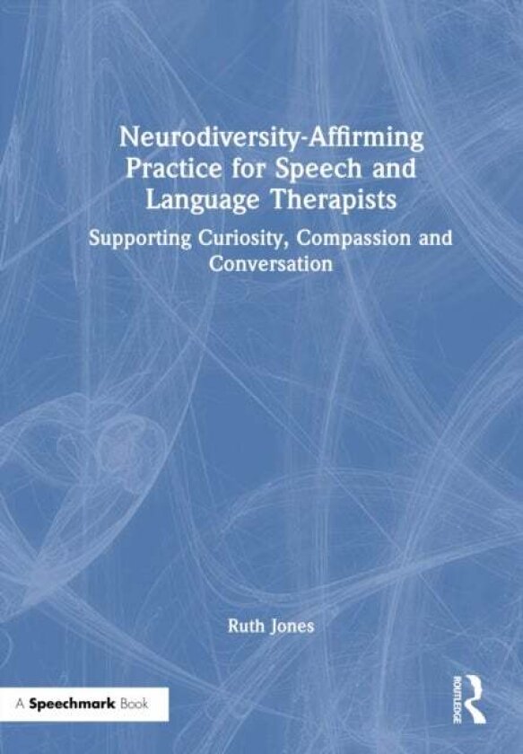 Neurodiversity-Affirming Practice for Speech and Language Therapists av Ruth Jones