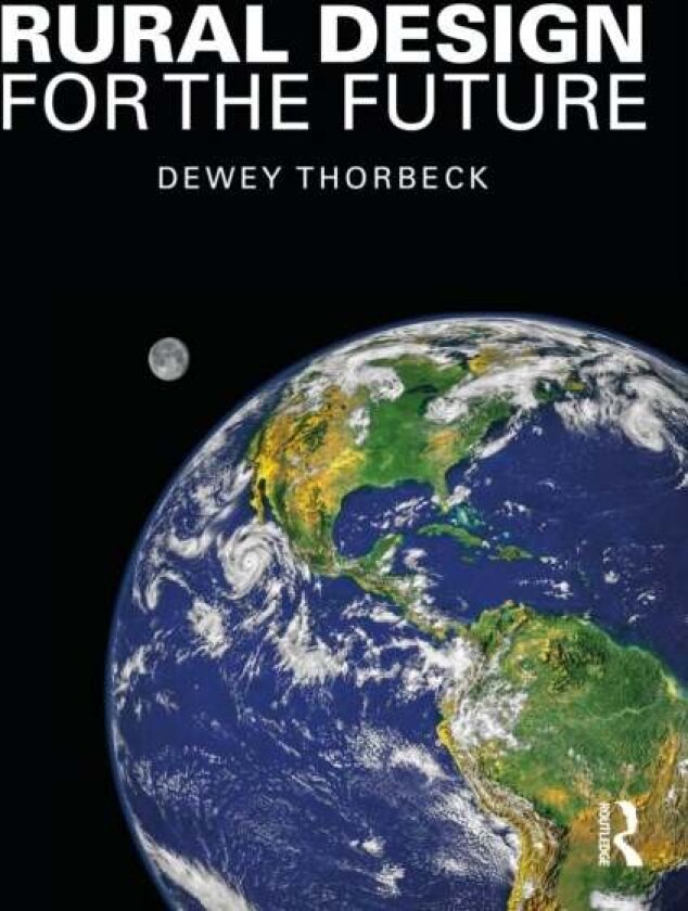 Rural Design for the Future av Dewey Thorbeck