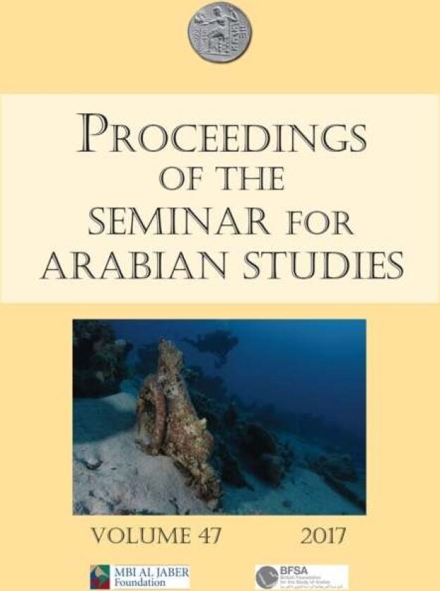 Proceedings of the Seminar for Arabian Studies Volume 47 2017