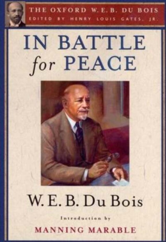 In Battle for Peace (The Oxford W. E. B. Du Bois) av Manning Marable, W. E. B. Du Bois