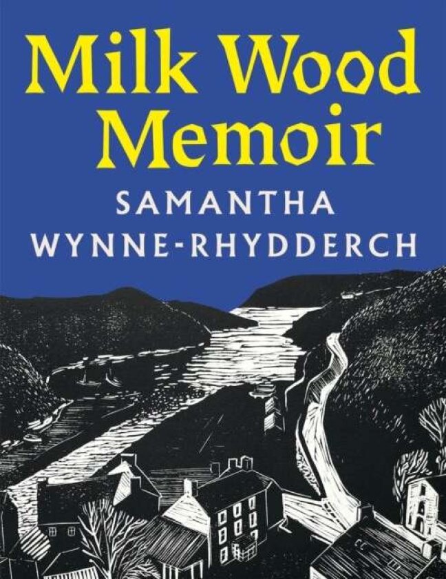 Milk Wood Memoir av Samantha Wynne-Rhydderch