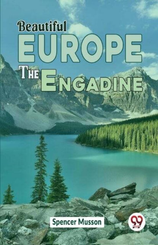 Beautiful Europe the Engadine av Spencer Musson