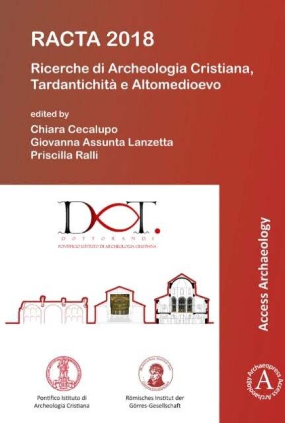 RACTA 2018: Ricerche di Archeologia Cristiana, Tardantichita e Altomedioevo