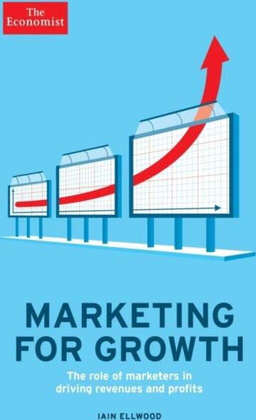 The Economist: Marketing for Growth av Iain Ellwood