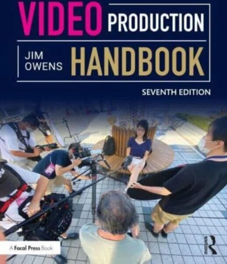 Video Production Handbook av Jim (Dean of the School of Communication Arts at Asbury University) Owens