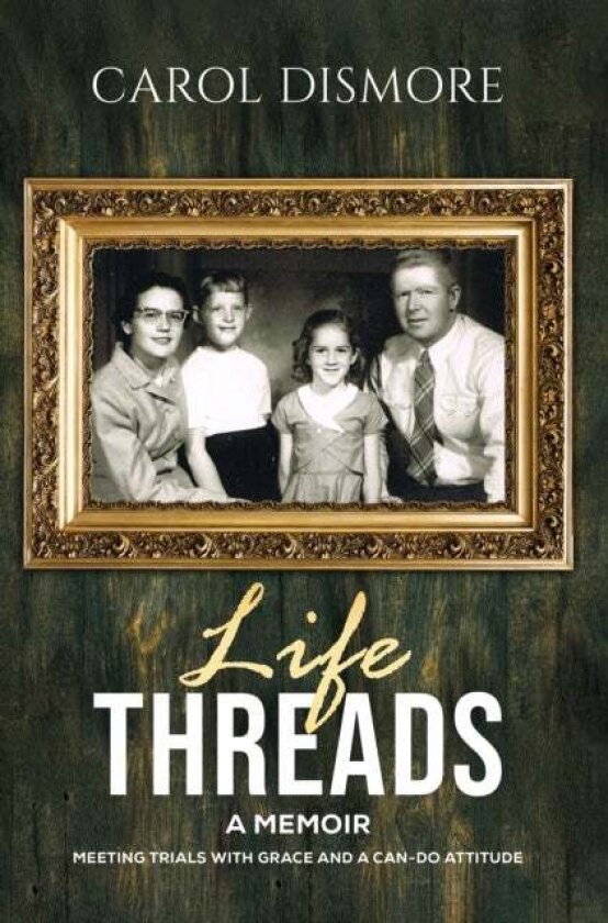 Life Threads – A Memoir av Carol Dismore
