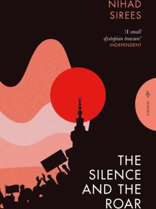The Silence and the Roar av Nihad Sirees